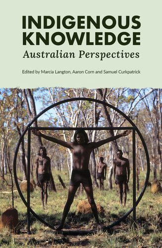 indigenous-knowledge-marcia-langton-aaron-corn-samuel-curkpatrick-9780522880755